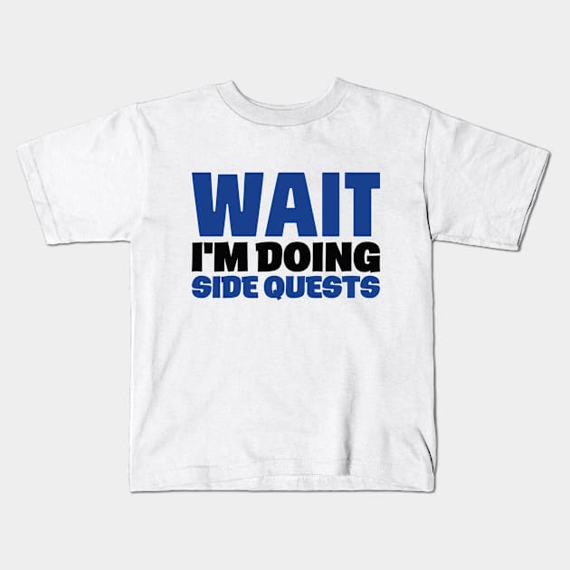 Wait Doing Side Quests Procrastination Distracted Kids T-Shirt by Mellowdellow